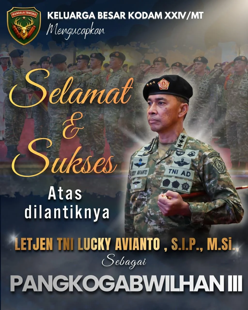 Keluarga Besar Kodam XXIV/Mandala Trikora Mengucapkan SELAMAT DAN SUKSES Atas Dilantiknya LETJEN TNI LUCKY AVIANTO, S.I.P.,M.Si Sebagai PANGKOGABWILHAN III